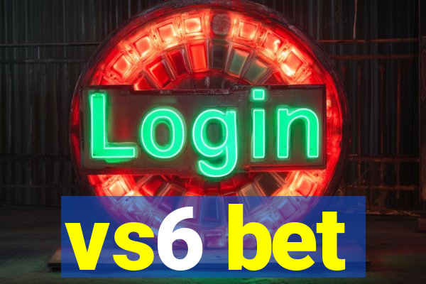 vs6 bet